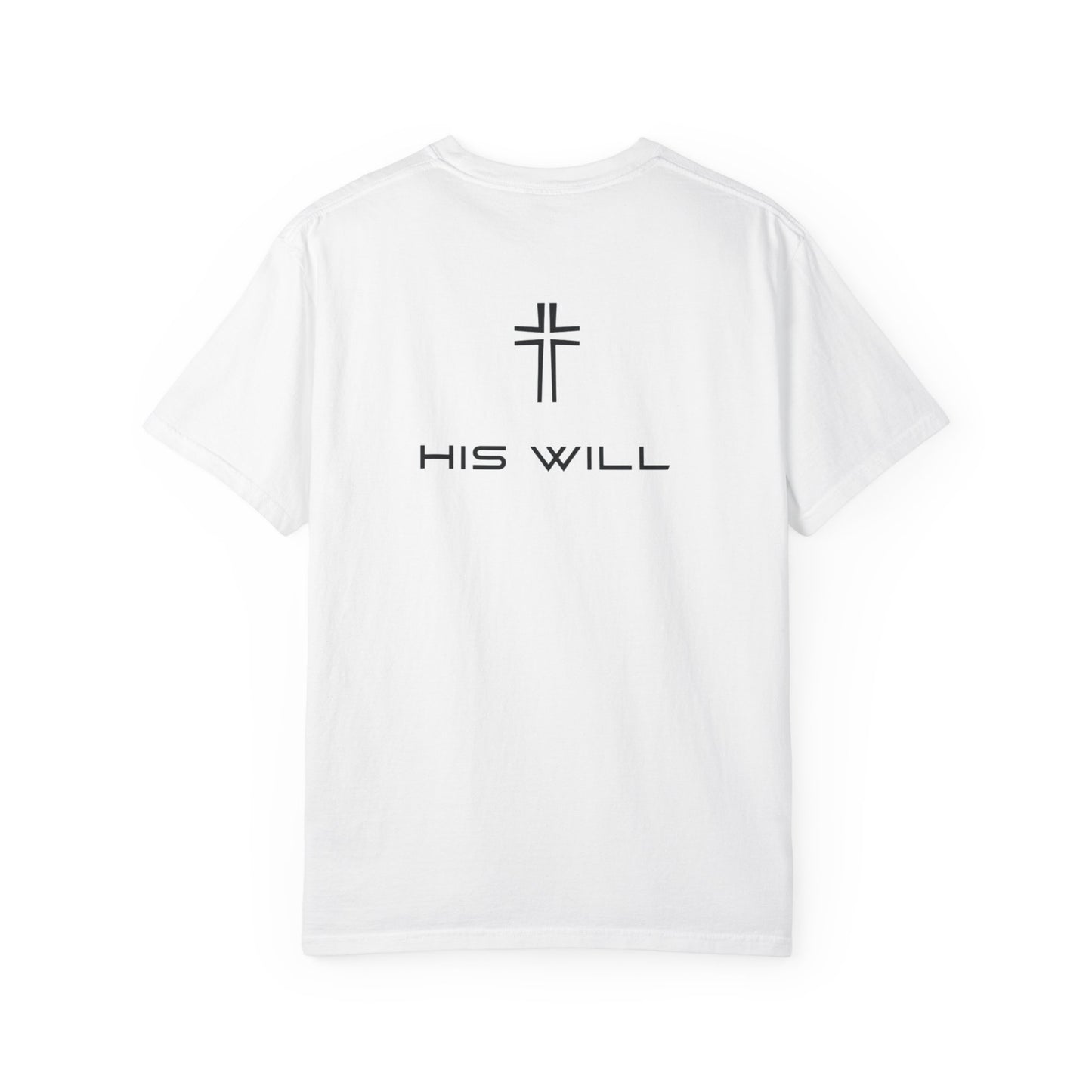 His Will™  Tee – Garment-Dyed