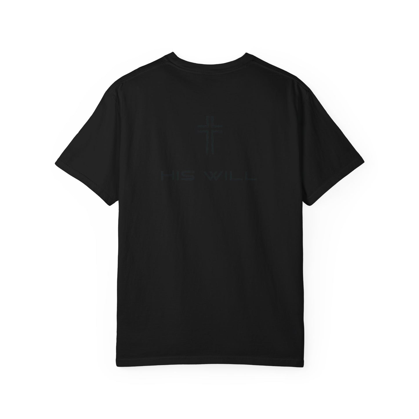 His Will™  Tee – Garment-Dyed